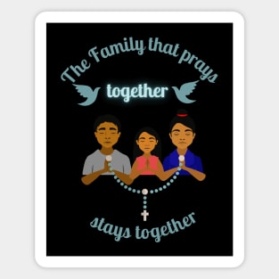 The Family that prays together, stays together-quotes Magnet